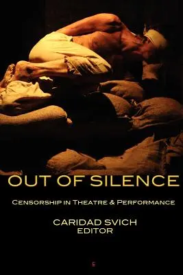 Out of Silence : La censure dans le théâtre et la performance - Out of Silence: Censorship in Theatre & Performance