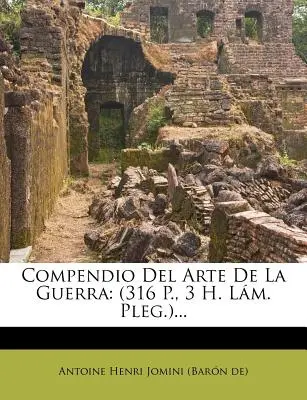 Compendio del Arte de La Guerra : (316 P., 3 H. L M. Pleg.)... - Compendio del Arte de La Guerra: (316 P., 3 H. L M. Pleg.)...