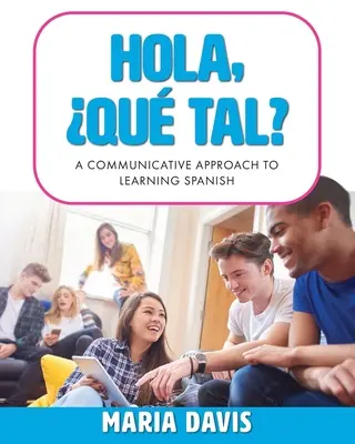 Hola, Qu tal? : Une approche communicative de l'apprentissage de l'espagnol - Hola, Qu tal?: A Communicative Approach to Learning Spanish