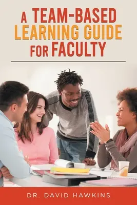 Un guide d'apprentissage en équipe pour les enseignants - A Team-Based Learning Guide For Faculty