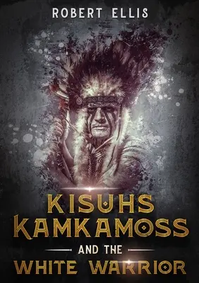 Kisuhs Kamkamoss et le guerrier blanc - Kisuhs Kamkamoss and the White Warrior