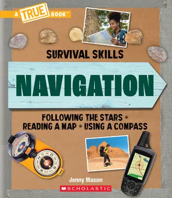 Navigation (un livre vrai : Techniques de survie) - Navigation (a True Book: Survival Skills)
