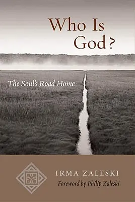 Qui est Dieu ? Le chemin de l'âme - Who Is God?: The Soul's Road Home