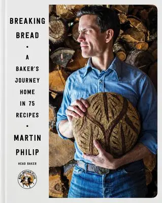 Breaking Bread : Le retour à la maison d'un boulanger en 75 recettes - Breaking Bread: A Baker's Journey Home in 75 Recipes