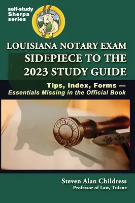 Louisiana Notary Exam Sidepiece to the 2023 Study Guide : Conseils, index, formulaires - éléments essentiels manquants dans le livre officiel - Louisiana Notary Exam Sidepiece to the 2023 Study Guide: Tips, Index, Forms-Essentials Missing in the Official Book