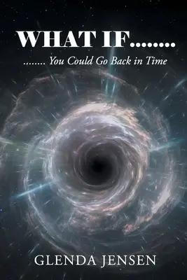 Et si vous pouviez remonter le temps - What If You Could Go Back in Time