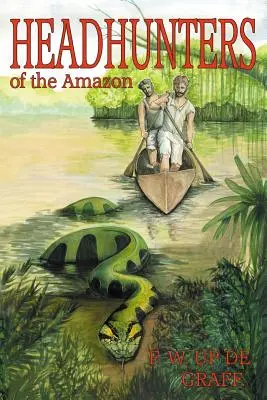 Chasseurs de têtes de l'Amazonie (édition annotée) - Head Hunters of the Amazon (Annotated edition)