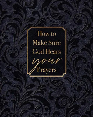 Comment s'assurer que Dieu entend vos prières - How to Make Sure God Hears Your Prayers