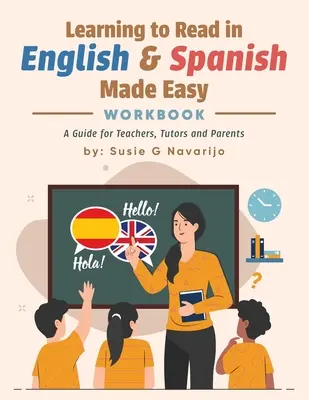 Apprendre à lire en anglais et en espagnol : un guide pour les enseignants, les tuteurs et les parents - Learning to Read in English and Spanish Made Easy: A Guide for Teachers, Tutors, and Parents