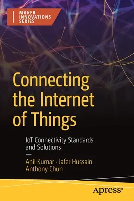 Connecter l'Internet des objets : Normes et solutions de connectivité Iot - Connecting the Internet of Things: Iot Connectivity Standards and Solutions