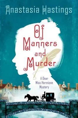 Des manières et du meurtre : Un mystère de la chère Miss Hermione - Of Manners and Murder: A Dear Miss Hermione Mystery