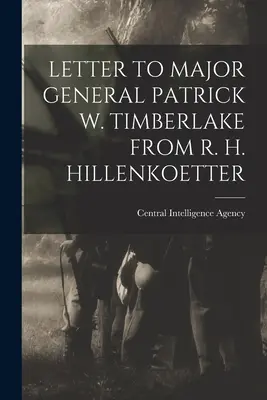 Lettre de R. H. Hillenkoetter au major général Patrick W. Timberlake - Letter to Major General Patrick W. Timberlake from R. H. Hillenkoetter