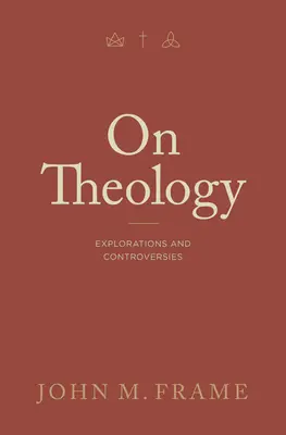 Sur la théologie : Explorations et controverses - On Theology: Explorations and Controversies