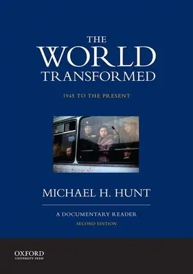 Le monde transformé, de 1945 à nos jours : Un lecteur de documentaires - The World Transformed, 1945 to the Present: A Documentary Reader