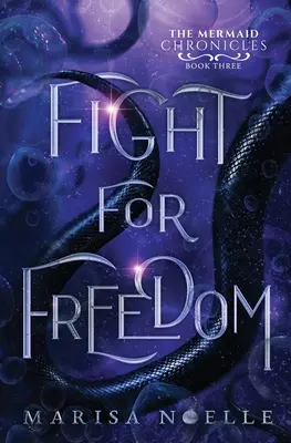 La lutte pour la liberté : Les Chroniques des Sirènes (livre 3) - Fight for Freedom: The Mermaid Chronicles (book 3)