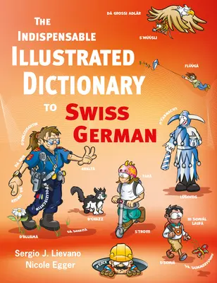 L'indispensable dictionnaire illustré du suisse allemand - The Indispensable Illustrated Dictionary to Swiss German