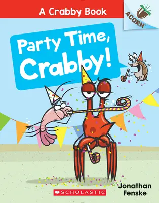 L'heure de la fête, Crabby ! Un livre à gland (un livre à gland #6) - Party Time, Crabby!: An Acorn Book (a Crabby Book #6)