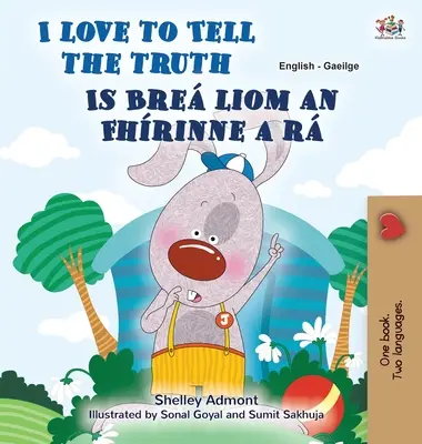 J'aime dire la vérité (livre pour enfants bilingue anglais-irlandais) - I Love to Tell the Truth (English Irish Bilingual Children's Book)