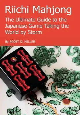 Riichi Mahjong : Le guide ultime du jeu japonais qui prend le monde d'assaut - Riichi Mahjong: The Ultimate Guide to the Japanese Game Taking the World By Storm