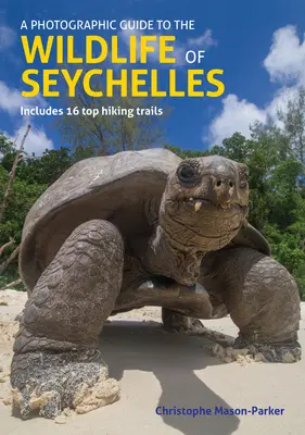 Un guide photographique de la faune des Seychelles - A Photographic Guide to the Wildlife of Seychelles