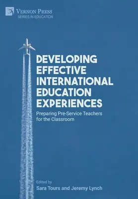 Développer des expériences efficaces d'éducation internationale : Préparer les enseignants en formation à la salle de classe - Developing Effective International Education Experiences: Preparing Pre-Service Teachers for the Classroom