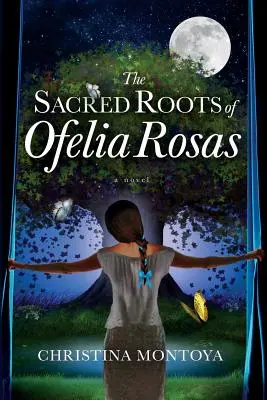 Les racines sacrées d'Ofelia Rosas - The Sacred Roots of Ofelia Rosas