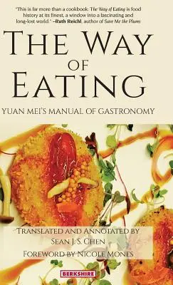 La façon de manger : Le manuel de gastronomie de Yuan Mei - The Way of Eating: Yuan Mei's Manual of Gastronomy