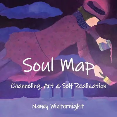 La carte de l'âme : Le channeling, l'art et la réalisation de soi - Soul Map: Channeling, Art and Self-Realization