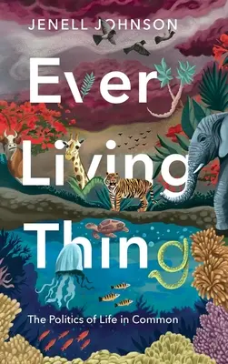 Chaque chose vivante : La politique de la vie en commun - Every Living Thing: The Politics of Life in Common