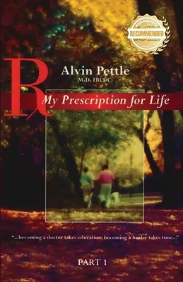 Mon ordonnance pour la vie : ...devenir médecin demande de l'éducation ; devenir guérisseur demande du temps... Première partie - My Prescription for Life: ...becoming a doctor takes education; becoming a healer takes time... Part I