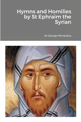 Hymnes et homélies de saint Ephraïm le Syrien - Hymns and Homilies by St Ephraim the Syrian