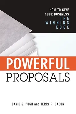 Propositions puissantes : Comment donner à votre entreprise une longueur d'avance - Powerful Proposals: How to Give Your Business the Winning Edge