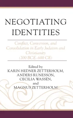 Négociation des identités : Conflit, conversion et consolidation dans le judaïsme et le christianisme primitifs (200 av. J.-C. - 600 ap. J.-C.) - Negotiating Identities: Conflict, Conversion, and Consolidation in Early Judaism and Christianity (200 Bce-600 Ce)