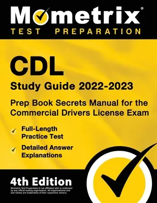 CDL Study Guide 2022-2023 - Prep Book Secrets Manual for the Commercial Drivers License Exam, Full-Length Practice Test, Detailed Answer Explanations : - CDL Study Guide 2022-2023 - Prep Book Secrets Manual for the Commercial Drivers License Exam, Full-Length Practice Test, Detailed Answer Explanations:
