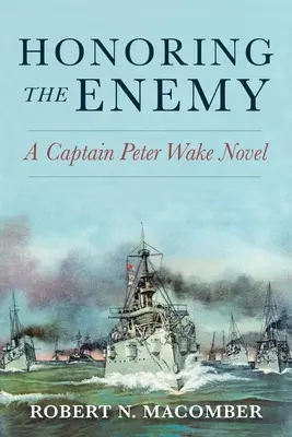 Honorer l'ennemi : un roman du capitaine Peter Wake - Honoring the Enemy: A Captain Peter Wake Novel