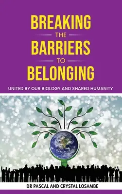 Briser les barrières de l'appartenance : Unis par notre biologie et notre humanité partagée - Breaking the Barriers to Belonging: United by Our Biology and Shared Humanity