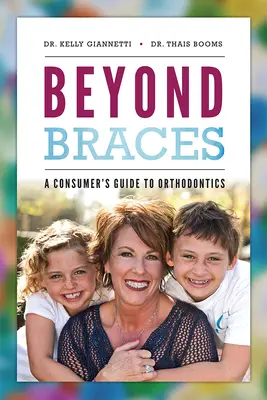 Au-delà des appareils dentaires : Un guide de l'orthodontie à l'usage des consommateurs - Beyond Braces: A Consumer's Guide to Orthodontics