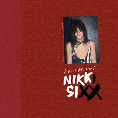 Les 21 premières années : comment je suis devenue Nikki Sixx [Édition de luxe] : [Premium Deluxe Edition] : [Premium Deluxe Edition] : [Premium Deluxe Edition] : [Premium Deluxe Edition] : [Premium Deluxe Edition] - The First 21: How I Became Nikki Sixx [Deluxe Edition]: [Premium Deluxe Edition]