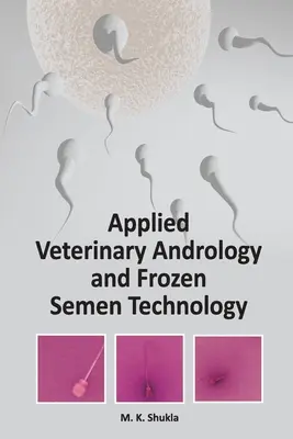 Andrologie vétérinaire appliquée et technologie du sperme congelé - Applied Veterinary Andrology and Frozen Semen Technology