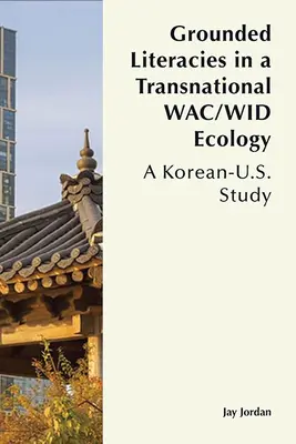 Littératies ancrées dans une écologie transnationale Wac/Wid : Une étude américano-coréenne - Grounded Literacies in a Transnational Wac/Wid Ecology: A Korean-U.S. Study