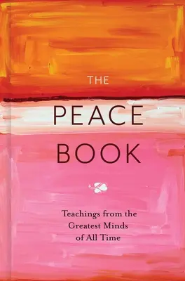 Le livre de la paix : Les enseignements des plus grands esprits de tous les temps - The Peace Book: Teachings from the Greatest Minds of All Time