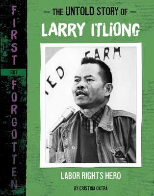 L'histoire inédite de Larry Itliong : Héros des droits du travail - The Untold Story of Larry Itliong: Labor Rights Hero