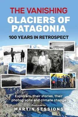 La disparition des glaciers de Patagonie - The Vanishing Glaciers of Patagonia