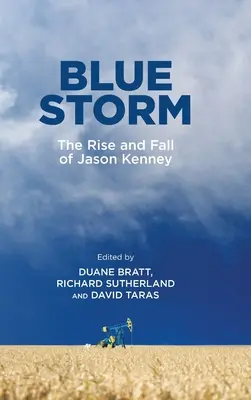 Tempête bleue : L'ascension et la chute de Jason Kenney - Blue Storm: The Rise and Fall of Jason Kenney