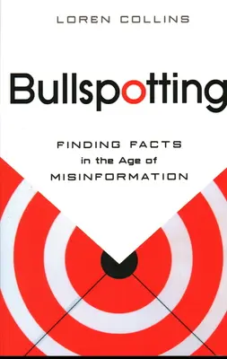 Bullspotting : Trouver les faits à l'ère de la désinformation - Bullspotting: Finding Facts in the Age of Misinformation