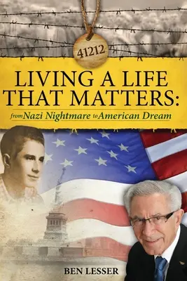 Vivre une vie qui compte : du cauchemar nazi au rêve américain - Living A Life That Matters: from Nazi Nightmare to American Dream