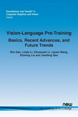 Pré-entraînement vision-langage : Notions de base, progrès récents et tendances futures - Vision-Language Pre-Training: Basics, Recent Advances, and Future Trends