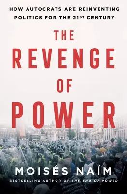 La revanche du pouvoir : comment les autocrates réinventent la politique au XXIe siècle - The Revenge of Power: How Autocrats Are Reinventing Politics for the 21st Century