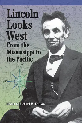 Lincoln regarde vers l'Ouest : Du Mississippi au Pacifique - Lincoln Looks West: From the Mississippi to the Pacific