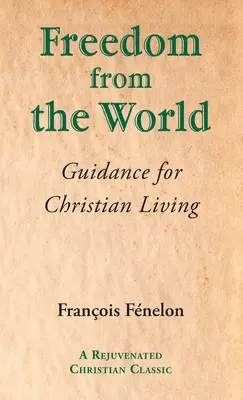 La liberté face au monde : Conseils pour une vie chrétienne - Freedom from the World: Guidance for Christian Living